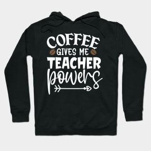 Coffee gives me teacher powers Hoodie